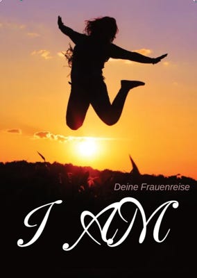 I AM WHAT I AM - Eine Frauenreise. erlebe Dein Frausein in geschützem Raum und geniesse Dein Wachstum.